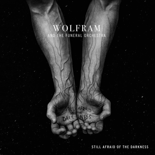 Wolfram & The Funeral Orchestra S.A.D. - Still Afraid of the Darkness (2021)