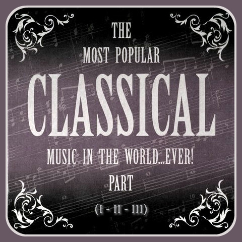 VA - The Most Popular Classical Music In The World...Ever! (2008) 6CD, Compilation (part I,II,III)