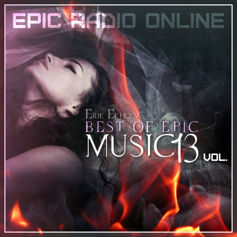 Erik Ekholm - Epic radio online vol.13 - Best of Epic Music